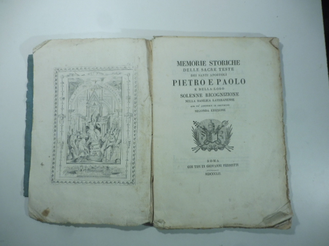 Memorie storiche delle sacre teste dei santi Apostoli Pietro e Paolo e della loro solenne ricognizione nella Basilica Lateranense… Seconda edizione